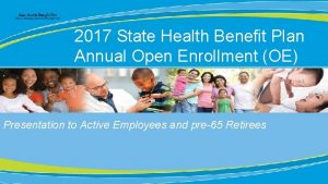 2017 State Health Benefit Plan Annual Open Enrollment