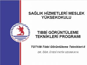 SALIK HZMETLER MESLEK YKSEKOKULU TIBB GRNTLEME TEKNKLER PROGRAMI