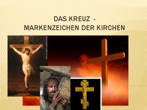 DAS KREUZ MARKENZEICHEN DER KIRCHEN Viele Menschen tragen