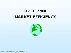 CHAPTER NINE MARKET EFFICIENCY 2001 SouthWestern College Publishing