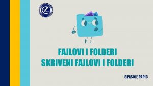 FAJLOVI I FOLDERI SKRIVENI FAJLOVI I FOLDERI SPASOJE