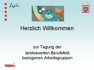 Herzlich Willkommen zur Tagung der landesweiten Berufsfeld bezogenen