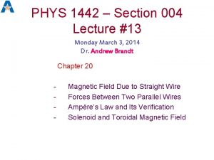 PHYS 1442 Section 004 Lecture 13 Monday March