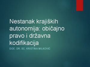 Nestanak krajikih autonomija obiajno pravo i dravna kodifikacija