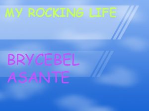 MY ROCKING LIFE BRYCEBEL ASANTE CREATIVE MOI I