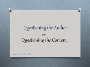 Questioning the Author and Questioning the Content Copyright