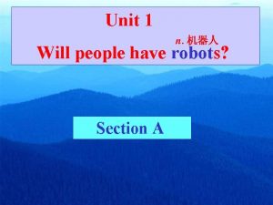 Unit 1 n Will people have robots Section