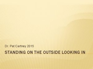 Dr Pat Cartney 2015 STANDING ON THE OUTSIDE