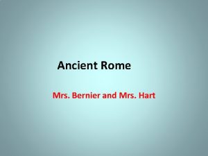 Ancient Rome Mrs Bernier and Mrs Hart Geography