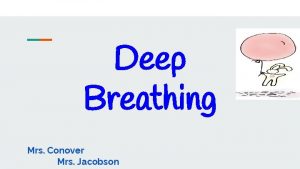 Deep Breathing Mrs Conover Mrs Jacobson The Purpose