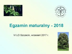 Egzamin maturalny 2018 VI LO Szczecin wrzesie 2017