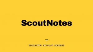 Scout Notes EDUCATION WITHOUT BORDERS ONLINE LEARNING DIFFICULTIES