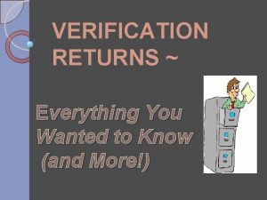VERIFICATION RETURNS Everything You Wanted to Know and