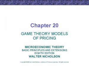 Chapter 20 GAME THEORY MODELS OF PRICING MICROECONOMIC