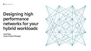 Designing high performance networks for your hybrid workloads