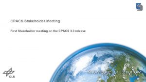 CPACS Stakeholder Meeting First Stakeholder meeting on the