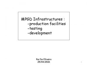 MPGD Infrastructures production facilities testing development Rui De