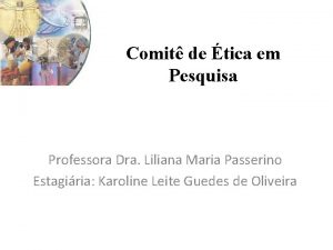 Comit de tica em Pesquisa Professora Dra Liliana