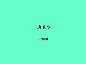 Unit 5 Credit What Is Consumer Credit Consumer