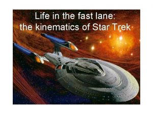 Life in the fast lane the kinematics of