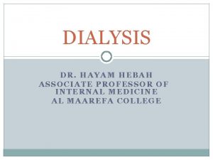 DIALYSIS DR HAYAM HEBAH ASSOCIATE PROFESSOR OF INTERNAL