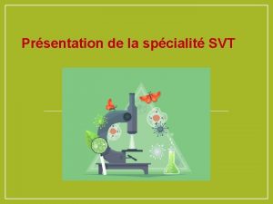 Prsentation de la spcialit SVT Les objectifs de