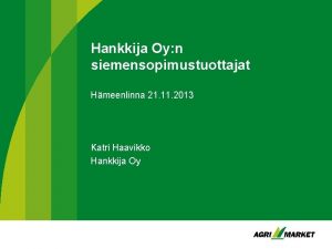 Hankkija Oy n siemensopimustuottajat Hmeenlinna 21 11 2013