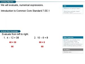 Learning Objective We will evaluate 1 numerical expressions