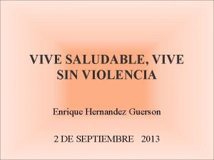 VIVE SALUDABLE VIVE SIN VIOLENCIA Enrique Hernandez Guerson