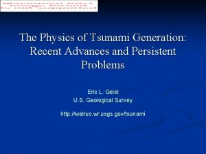 The Physics of Tsunami Generation Recent Advances and