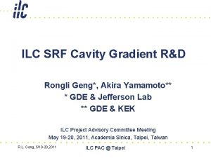 ILC SRF Cavity Gradient RD Rongli Geng Akira