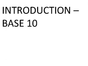 INTRODUCTION BASE 10 The HinduArabic Number System What