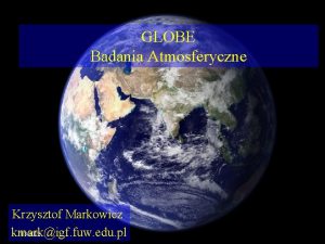 GLOBE Badania Atmosferyczne Krzysztof Markowicz 132022 kmarkigf fuw