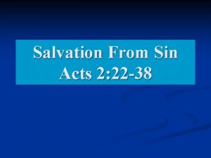 Salvation From Sin Acts 2 22 38 SALVATION