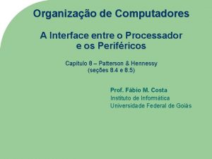 Organizao de Computadores A Interface entre o Processador