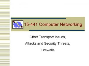 15 441 Computer Networking Other Transport Issues Attacks