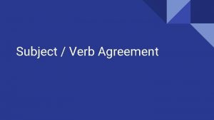 Subject Verb Agreement What is SubjectVerb Agreement In