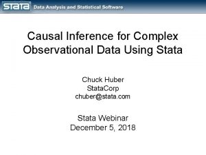 Causal Inference for Complex Observational Data Using Stata