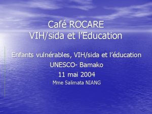 Caf ROCARE VIHsida et lEducation Enfants vulnrables VIHsida