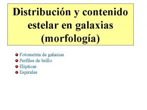 Distribucin y contenido estelar en galaxias morfologa Fotometra