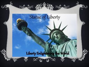 Statue of Liberty Enlightening the World Create statue