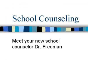 School Counseling Meet your new school counselor Dr