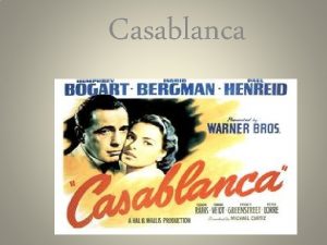 Casablanca Well alw CREDITS DIRECTOR Michael Curtiz SCREENPLAY