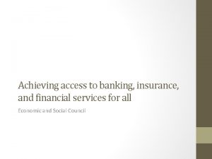 Achieving access to banking insurance and financial services