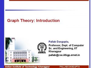 Graph Theory Introduction Pallab Dasgupta Professor Dept of
