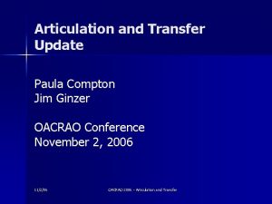 Articulation and Transfer Update Paula Compton Jim Ginzer