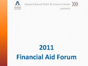 Upward Bound Math Science Center presents 2011 Financial