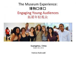 The Museum Experience Engaging Young Audiences Guangzhou China