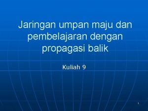 Jaringan umpan maju dan pembelajaran dengan propagasi balik