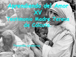 Aprendiendo del Amor XV Testimonio Madre Teresa de